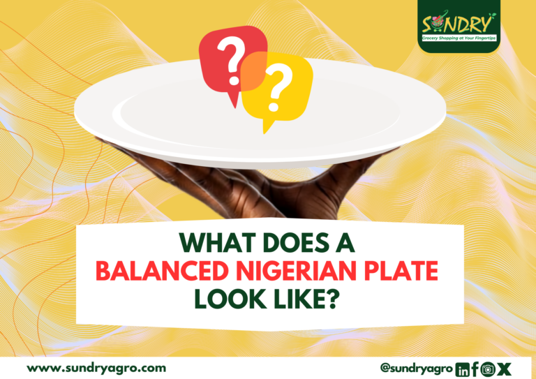What a Balanced Nigerian Meal Look Like A Complete Guide to Building Healthy Meals Every Day